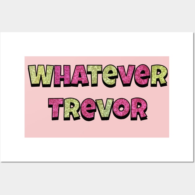 Whatever Trevor Aunty Donna Wall Art by VultureVomitInc